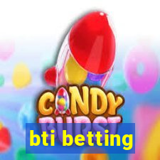 bti betting